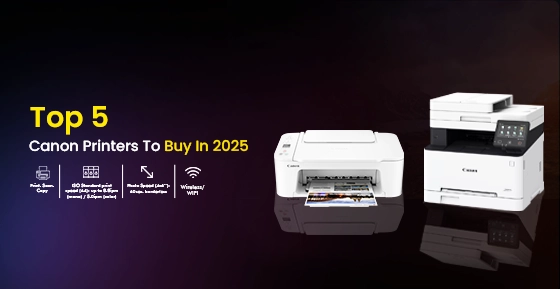 Top 5 Canon Printers To Buy In 2025
